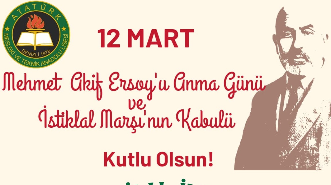 12 MART MEHMET AKİF ERSOY'U ANMA GÜNÜ VE İSTİKLAL MARŞI'NIN KABULÜ KUTLU OLSUN!